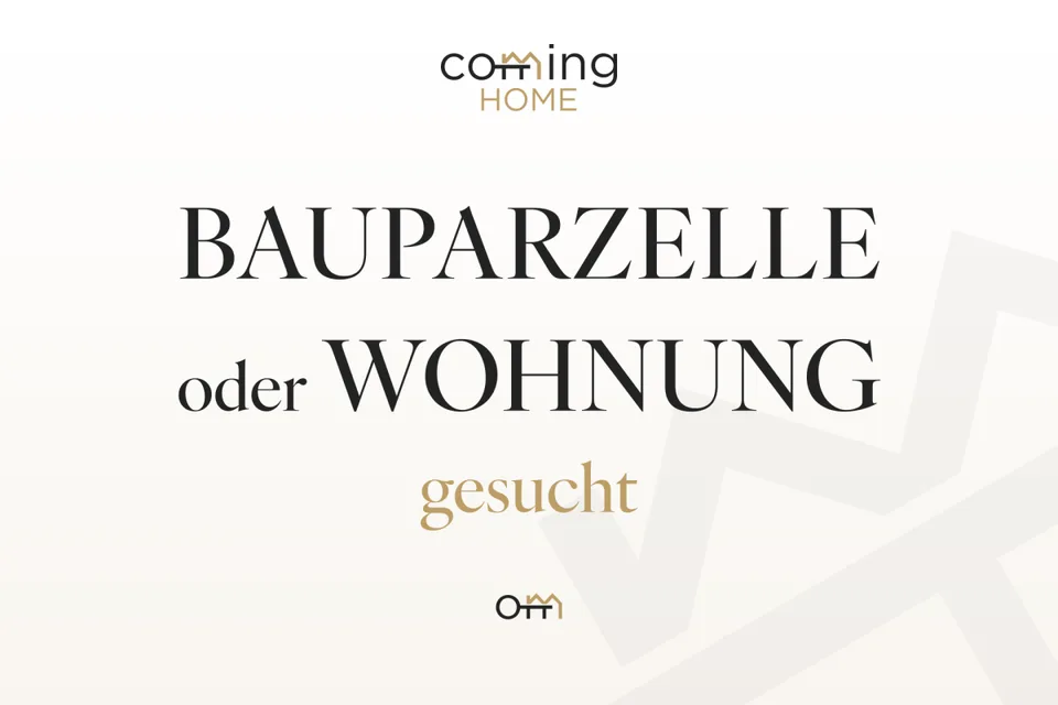 Bauparzelle oder Wohnung gesucht